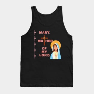 Mary, Mother Of My Lord Tank Top